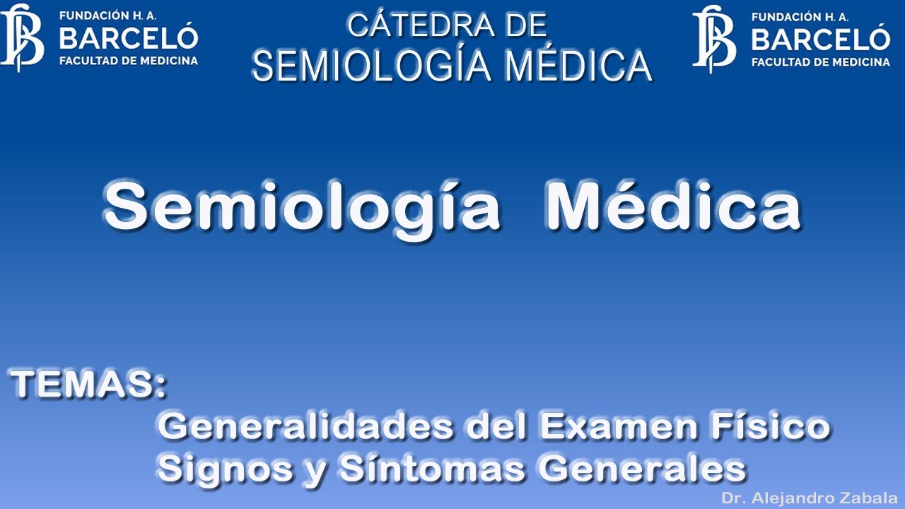 Teórico: Generalidades del Examen Físico; Signos y Síntomas Generales