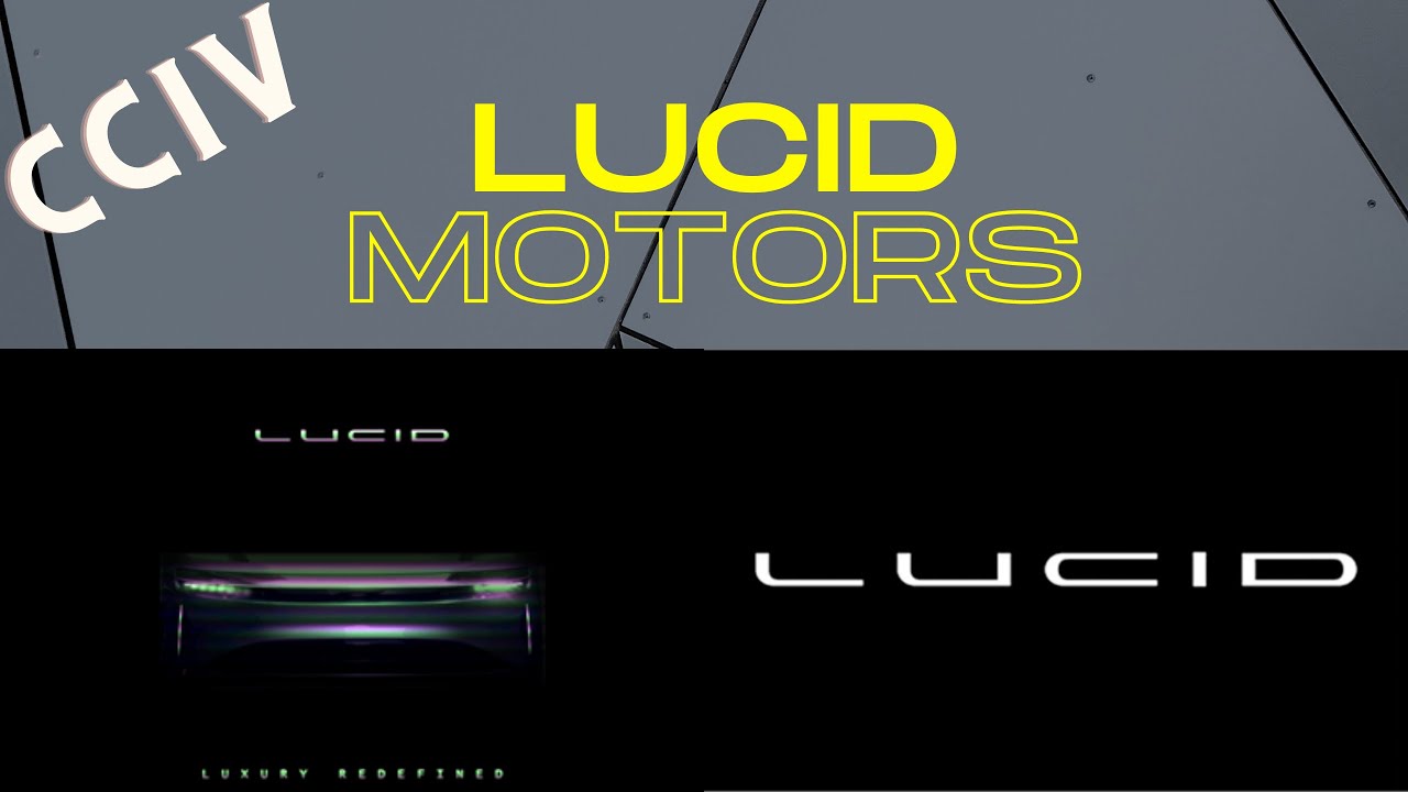 CCIV and Lucid the Company. Focusing on the company behind the SPAC