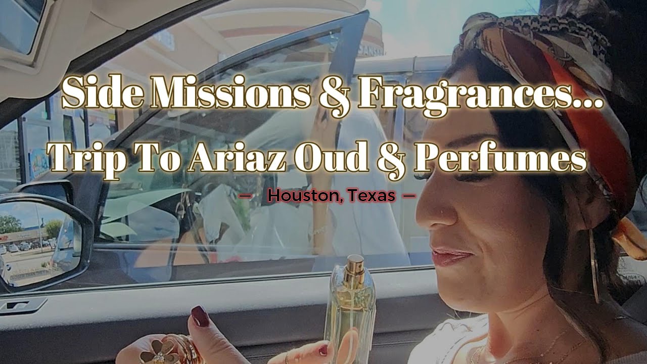 Side Missions & Fragrances: Ariaz Oud & Perfumes Houston, TX