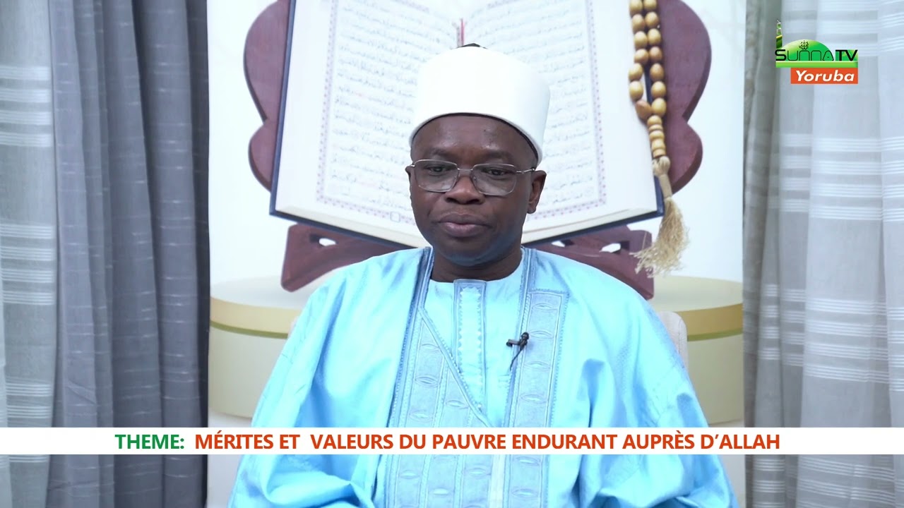 CHEIKH JALAL DINE AYINDE - MERITES ET  VALEURS DU PAUVRE ENDURANT AUPRES D’ALLAH
