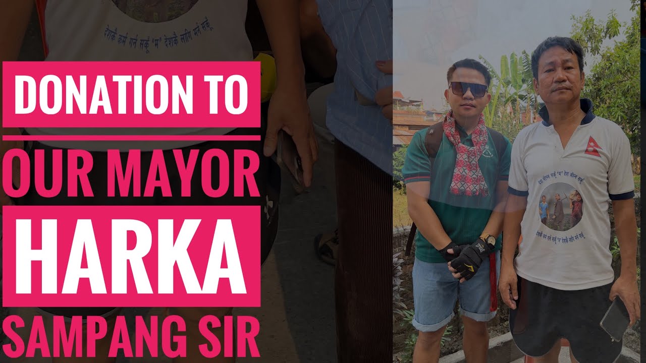 With Our Mayor Harka sampang sir!!!Donation To Harka samapng from Mum!!!
