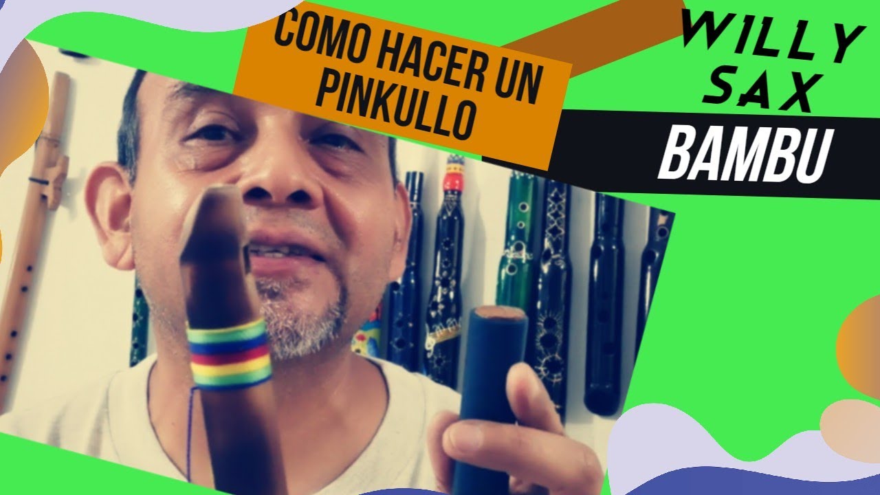 Willy Sax Bambu, Como Hacer Un Pinkullo de PVC..