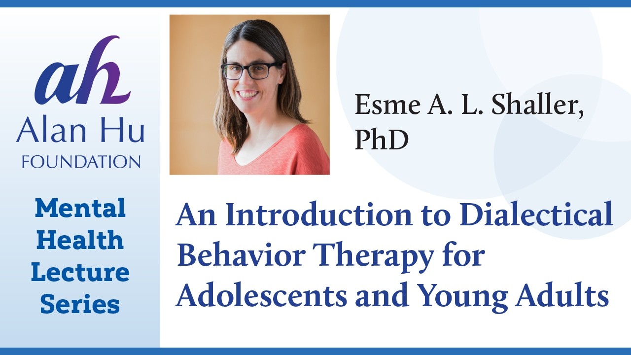 Introduction to Dialectical Behavior Therapy for Adolescents and Young Adults/Webinar by Dr. Shaller