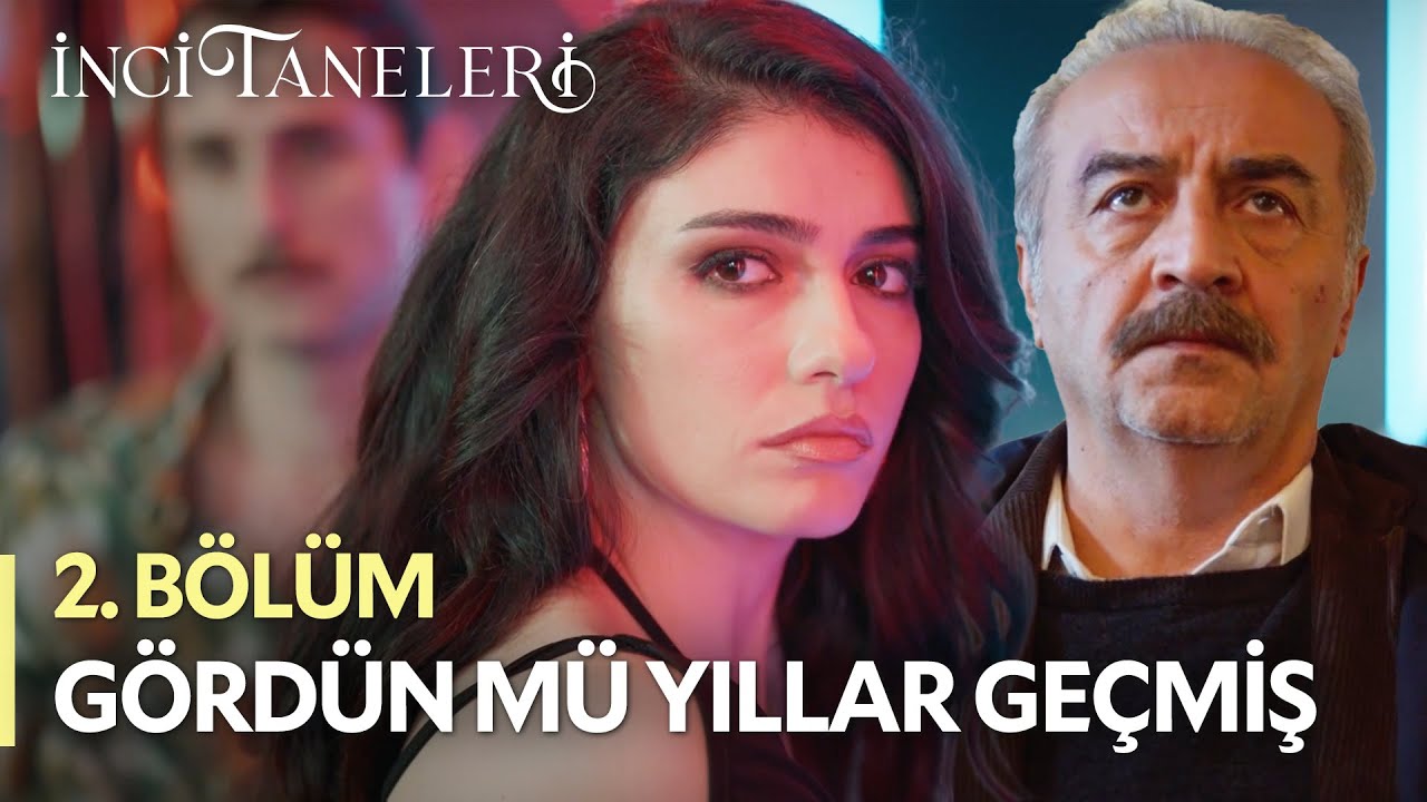 Gördün Mü Yıllar Geçmiş - İnci Taneleri (2. Bölüm)