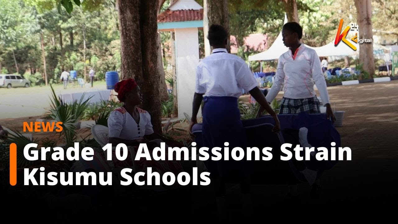 Grade 10 Admissions Strain Kisumu Schools
