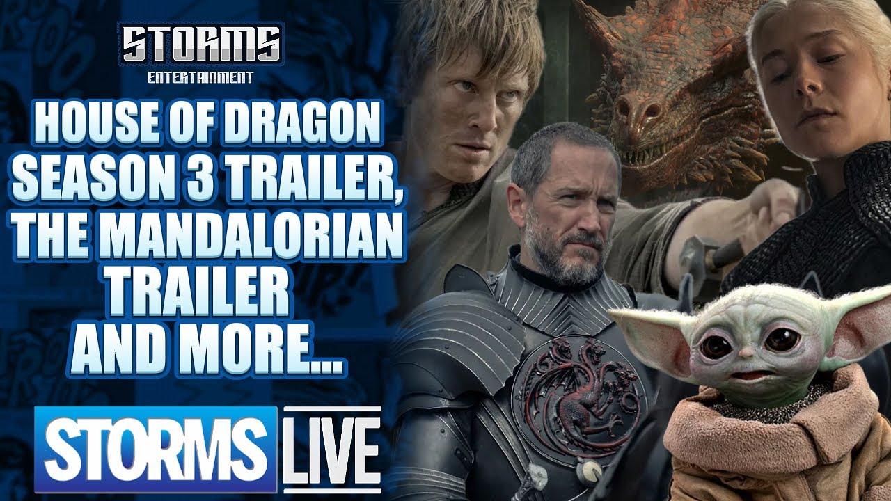 House of Dragon Season 3 Trailer, New Mandalorian Trailer & More... STORMS LIVE!
