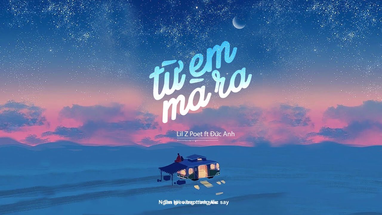 LiL Z - ' TỪ EM M&Agrave; RA ' (ft ĐỨC ANH) (OFFICIAL LYRICS VIDEO)
