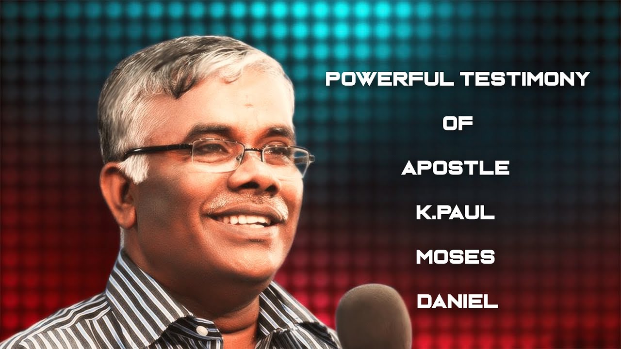 POWERFUL TESTIMONY OF APOSTLE K. PAUL MOSES DANIEL