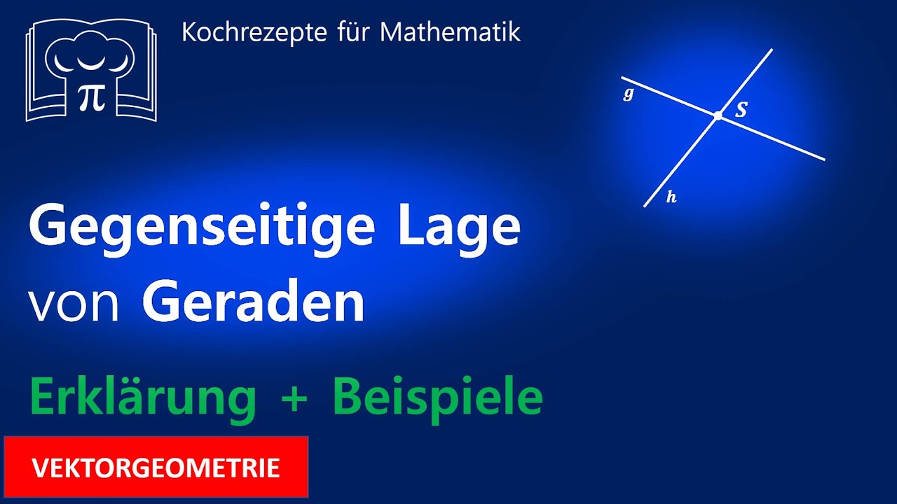 Gegenseitige Lage von Geraden - windschief, Schnittpunkt, parallel, identisch - schneiden sich