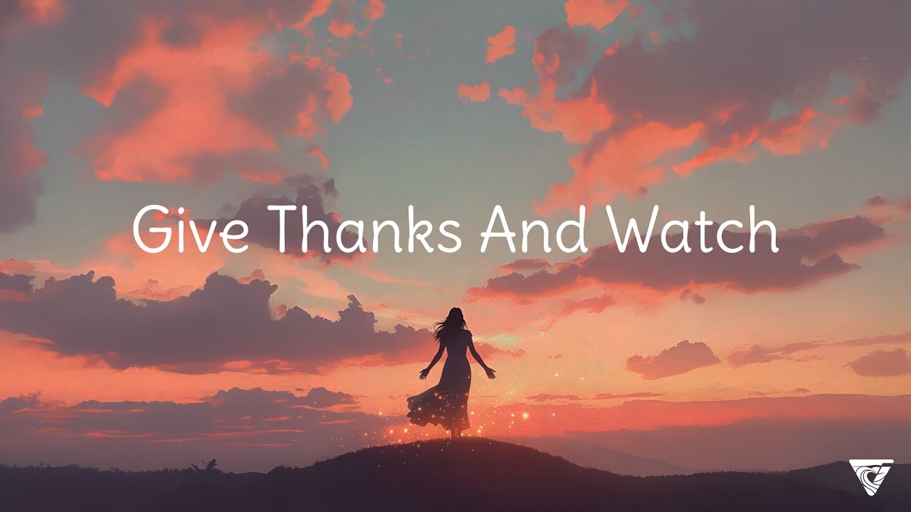 Give Thanks and Watch - Voices of the Dawn (Awaken - Track 04)