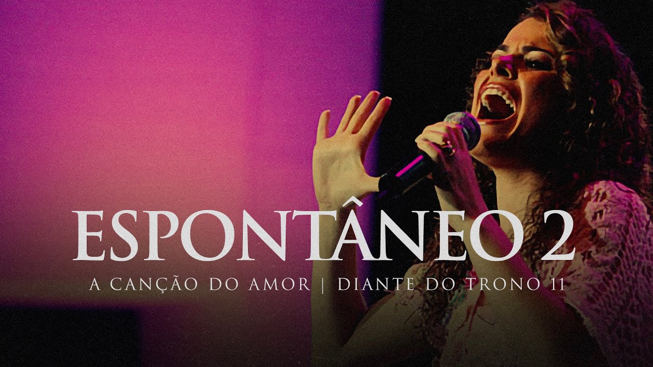 Espontâneo 2 | DVD A Canção do Amor | Diante do Trono