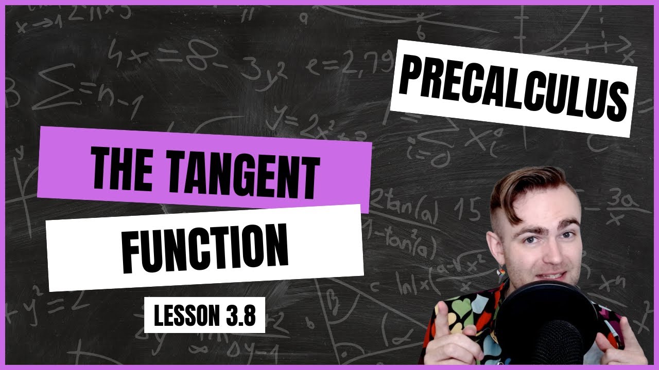 Precalculus 3.8: The Tangent Function