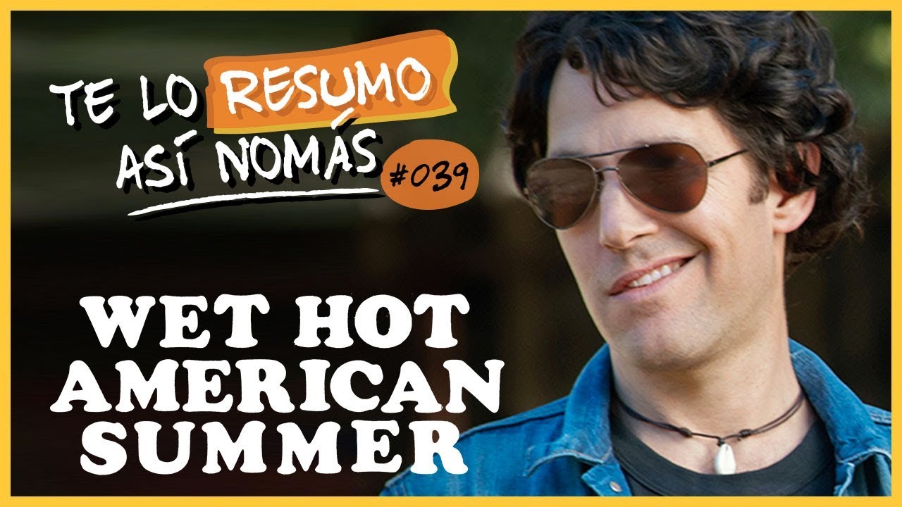 Wet Hot American Summer | Te Lo Resumo Así Nomás #39
