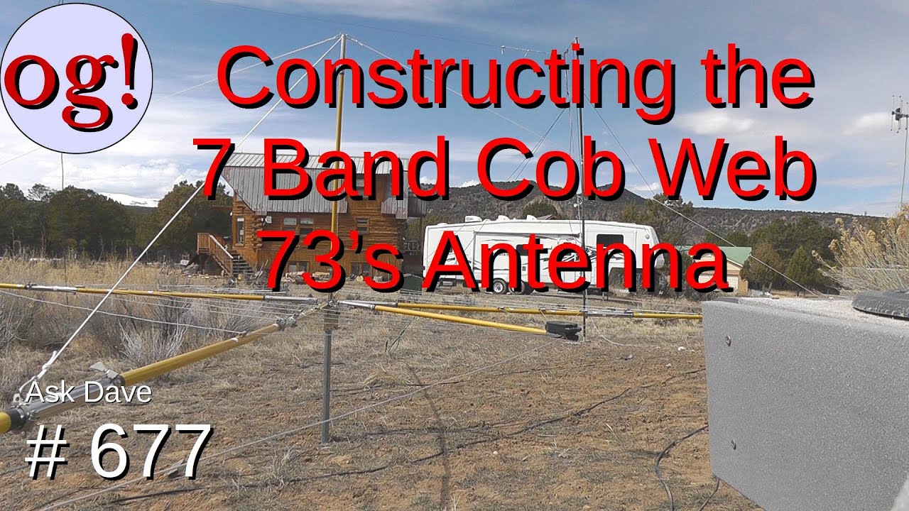 Constructing the 7 Band Cobweb 73's Antenna (#677)