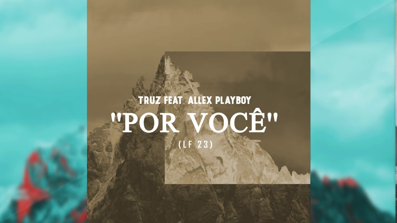 TRUZ Feat. Allex PlayBoy  - Por Voc&ecirc; ( LF 23 REMIX )