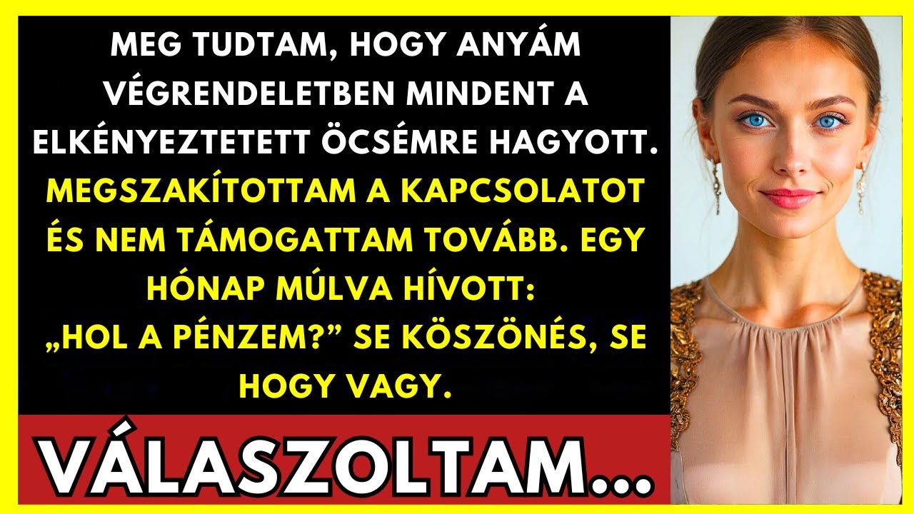 Anyám Mindenét Az Elkényeztetett Öcsémre Hagyta. Megszakítottam A Kapcsolatot.