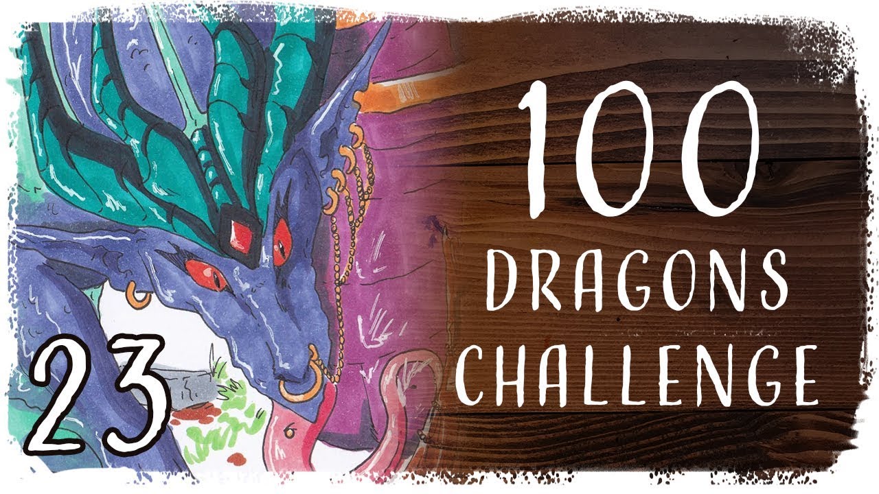 100 Dragons Challenge - 23 | Lust Dragon