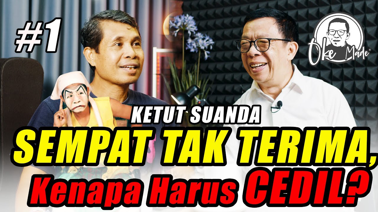 Oke Made –  #1 Pergulatan Batin Ketut Suanda dan Cedil