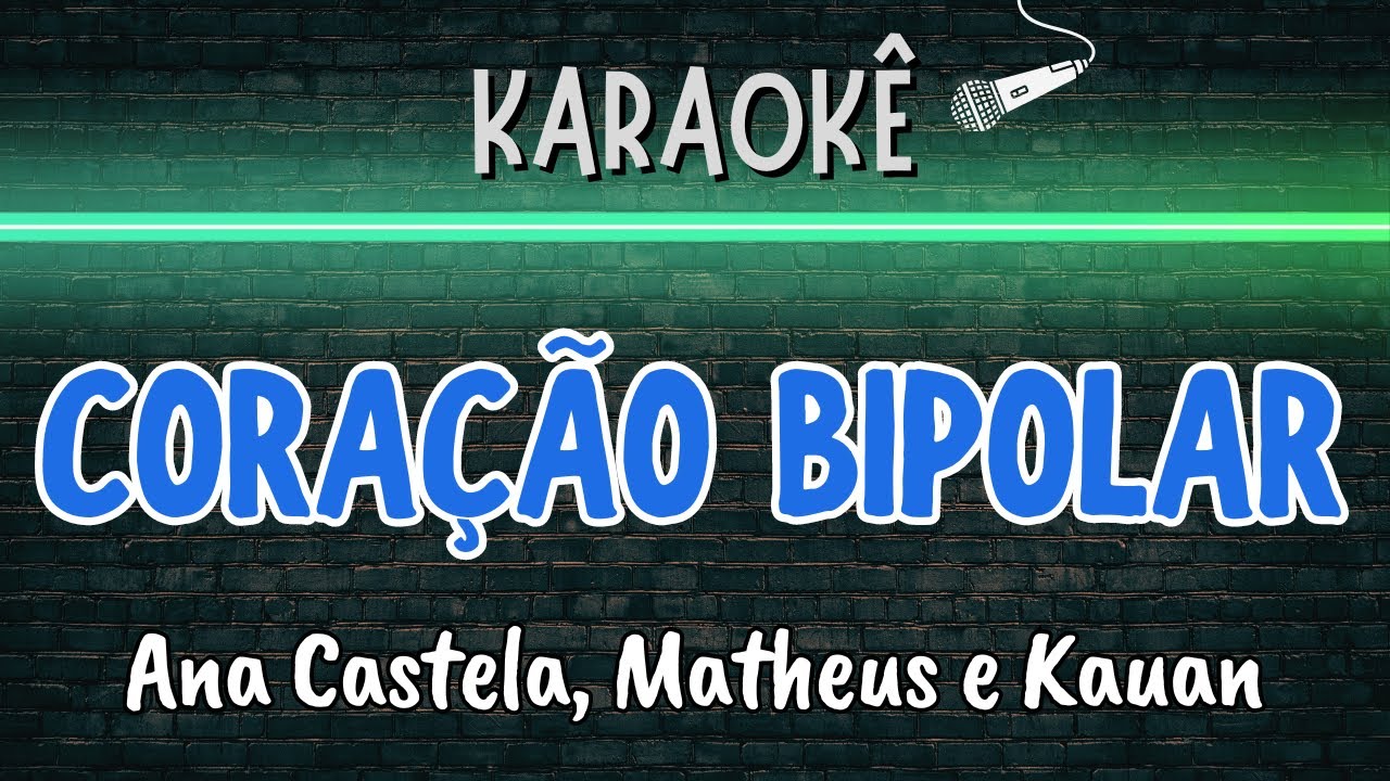🔰 Coração Bipolar (Melhor Karaokê) Ana Castela, Matheus e Kauan