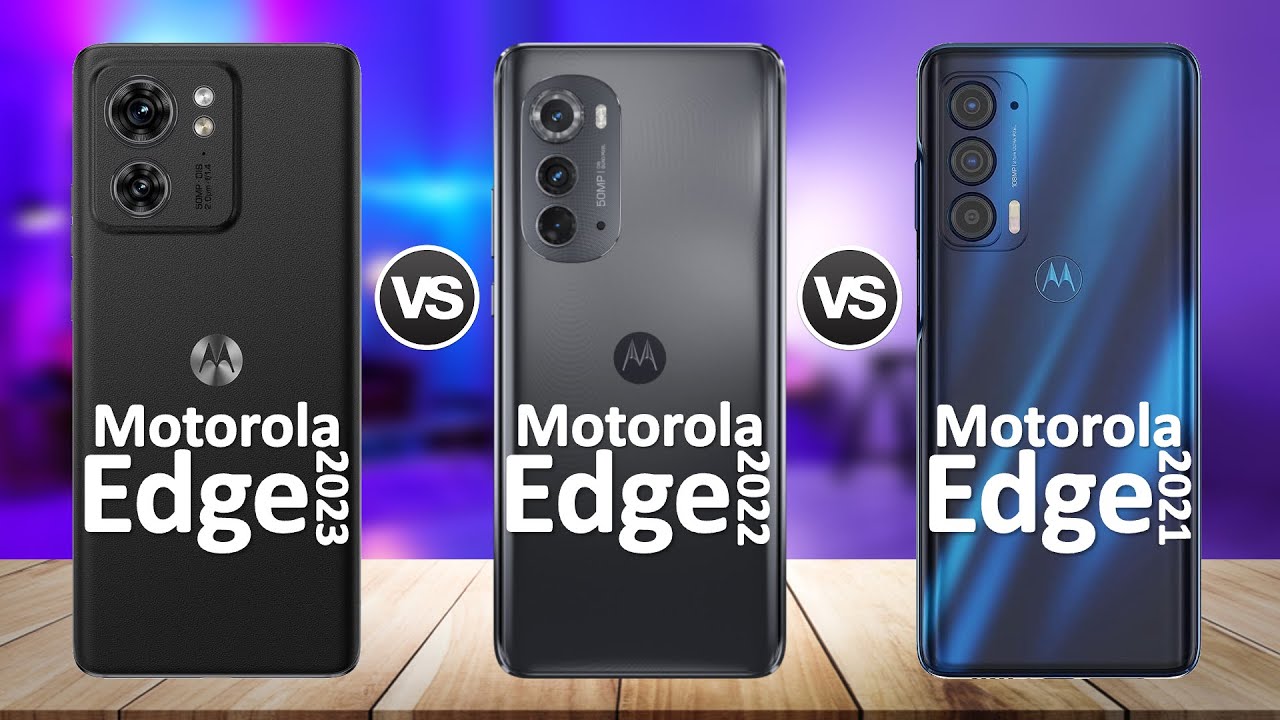 Motorola Edge 2023 VS Motorola Edge 2022 VS Motorola Edge 2021