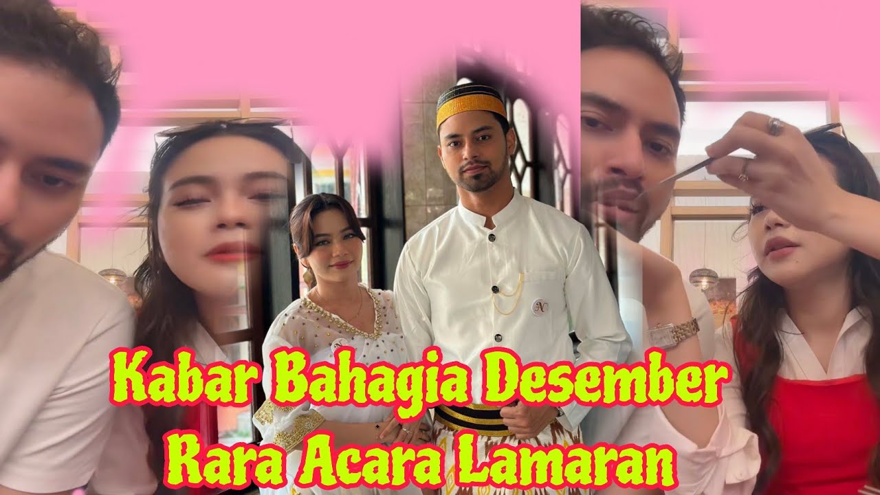 WAWW,, RARA DILAMAR!! KABAR BAHAGIA BULAN DESEMBER RARA MAU DILAMAR BENARKAH,,, 