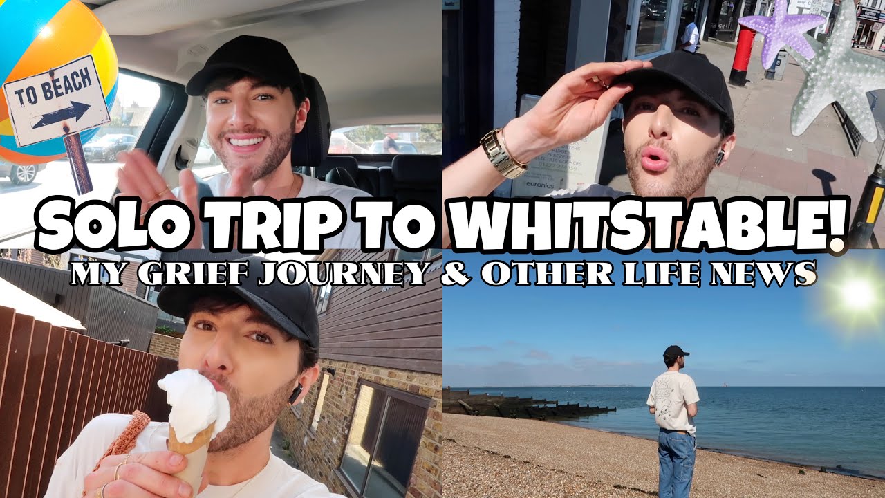 Solo Day Trip To WHITSTABLE! My Grief Journey & Other Life News xxx