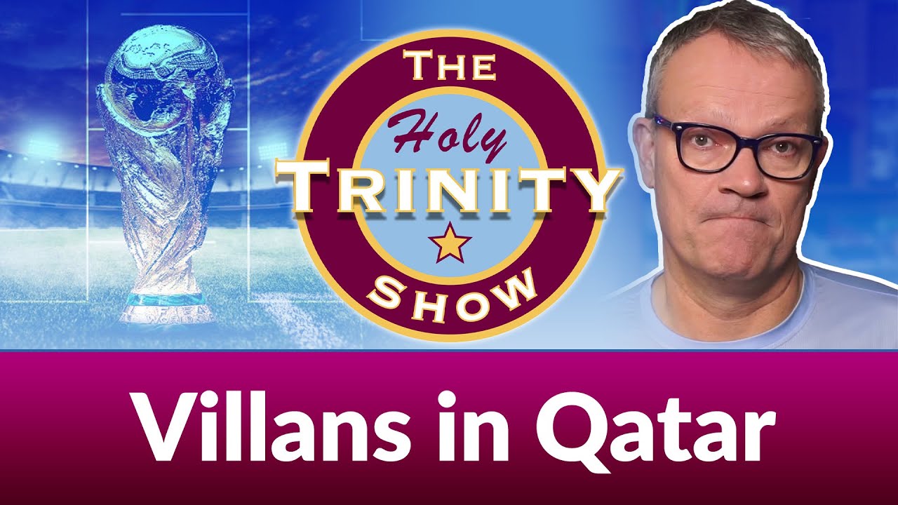 Villans in Qatar | Aston Villa players at FIFA World Cup 2022 | The Holy Trinity Show | Episode 84