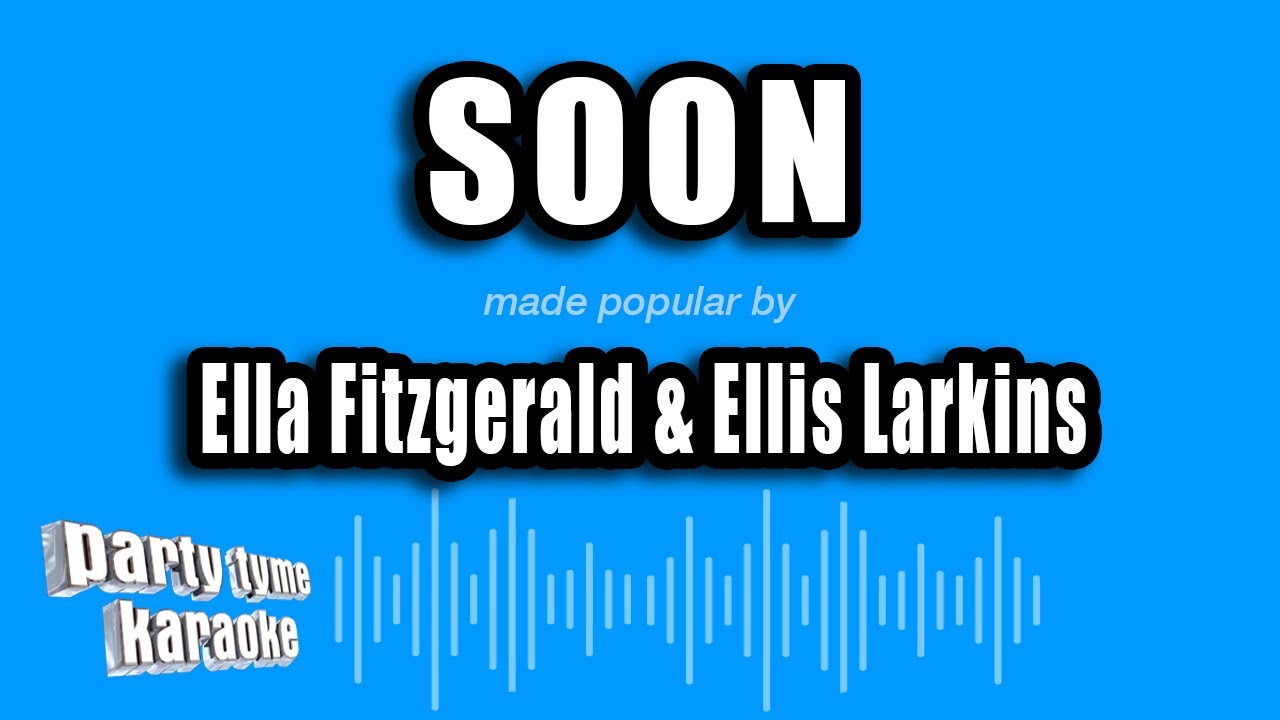 Ella Fitzgerald & Ellis Larkins - Soon (Karaoke Version)