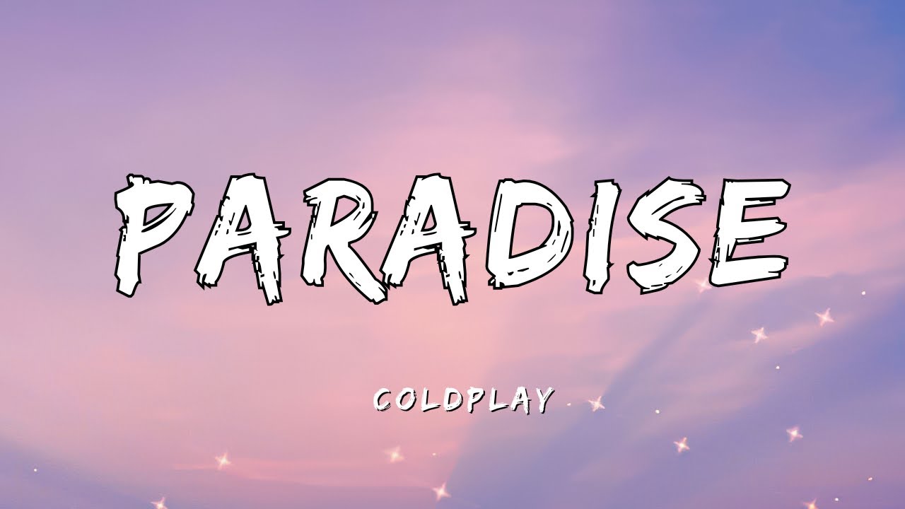 Coldplay - Paradise (Lyrics)