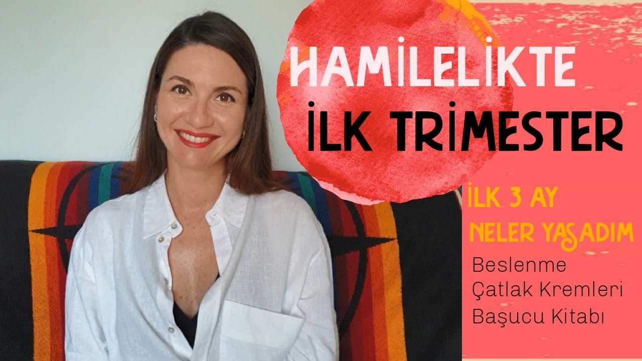 Hamilelikte İlk 3 Ayım - Neler Yaşadım- Yan Etkiler - Beslenme - Çatlak Kremleri - Güneşten Korunma