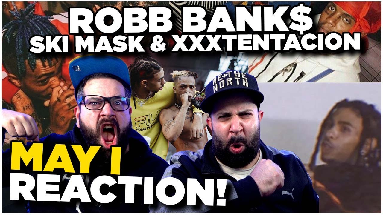 Robb Bank$ - MAY I ft. Ski Mask & XXXTENTACION I REACTION!!