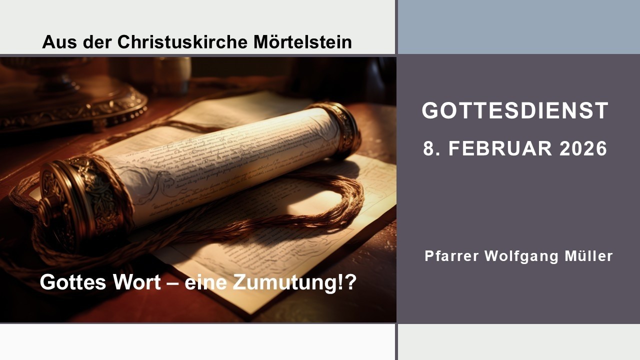 Gottes Wort - eine Zumutung!? (Hes 2,1-3,3) am 8.2.2026 in Mörtelstein - Pfarrer Wolfgang Müller