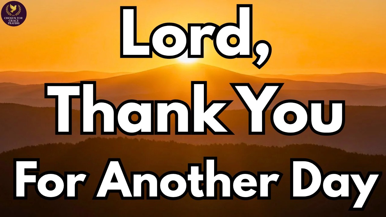 Lord, Thank You For Another Day| A Short Morning Prayer Of Gratitudee.