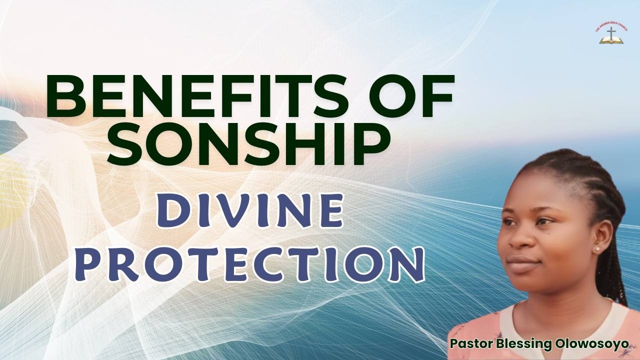 Benefits of Sonship - Divine Protection | Pastor Mrs. Blessing Olowosoyo