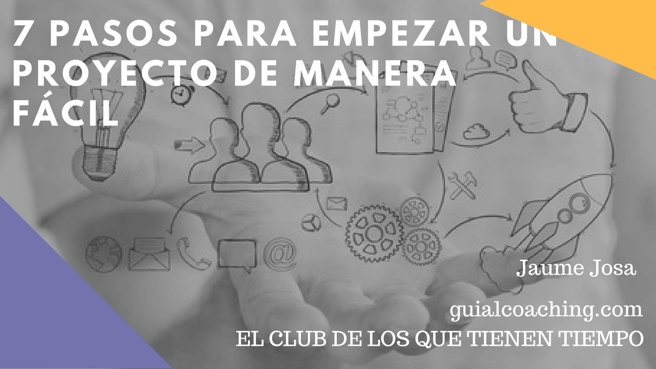 7 Pasos para empezar un proyecto y conseguirlo