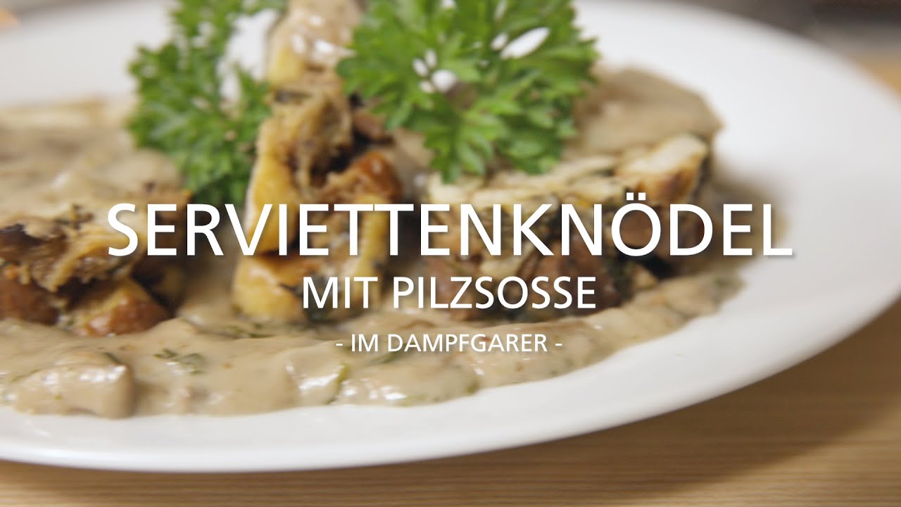 Schwäbische Serviettenknödel | im Dampfgarer | mit Pilzsoße