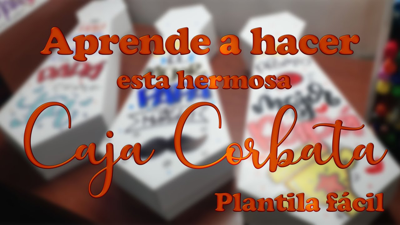 CAJA CORBATA PARA PAPÁ MAS FÁCIL DE HACER (INCLUYE PLANTILLAS)