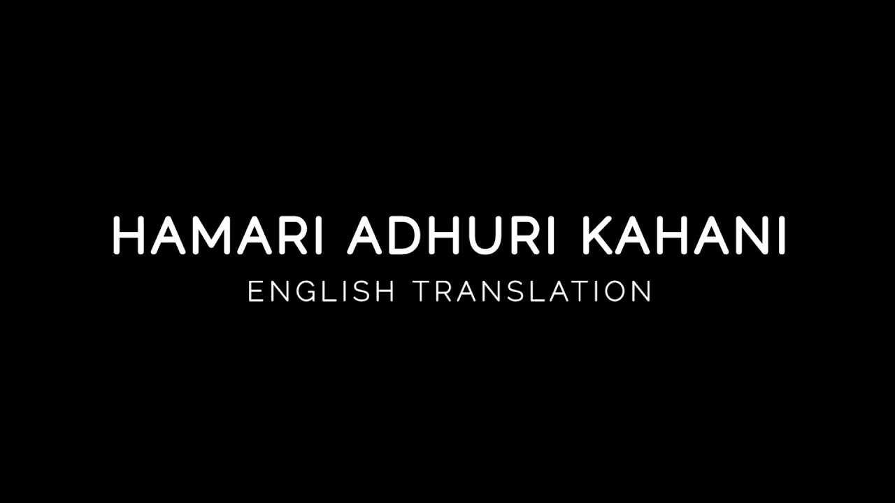 Hamari Adhuri Kahani - English Translation | Arijit Singh