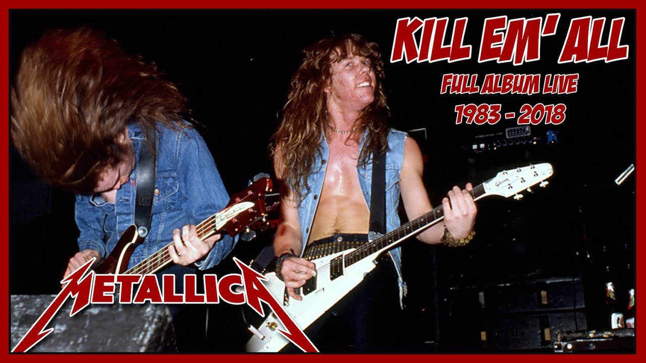 METALLICA: KILL EM' ALL [Full Album Live 1983-2018][HD]