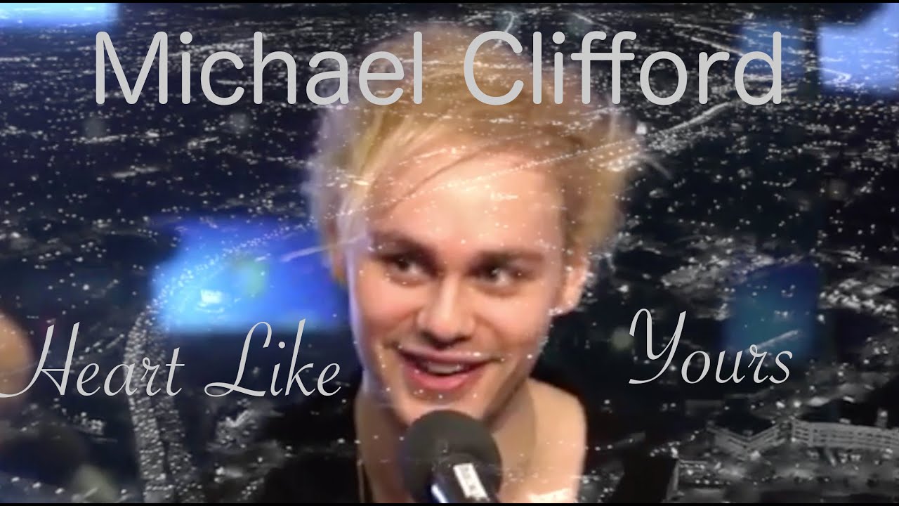 Michael Clifford - Heart Like Yours