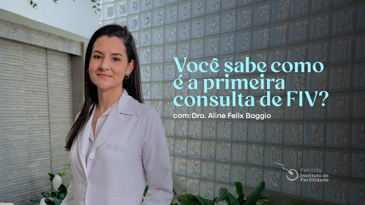 Você sabe como é a primeira consulta da FIV?