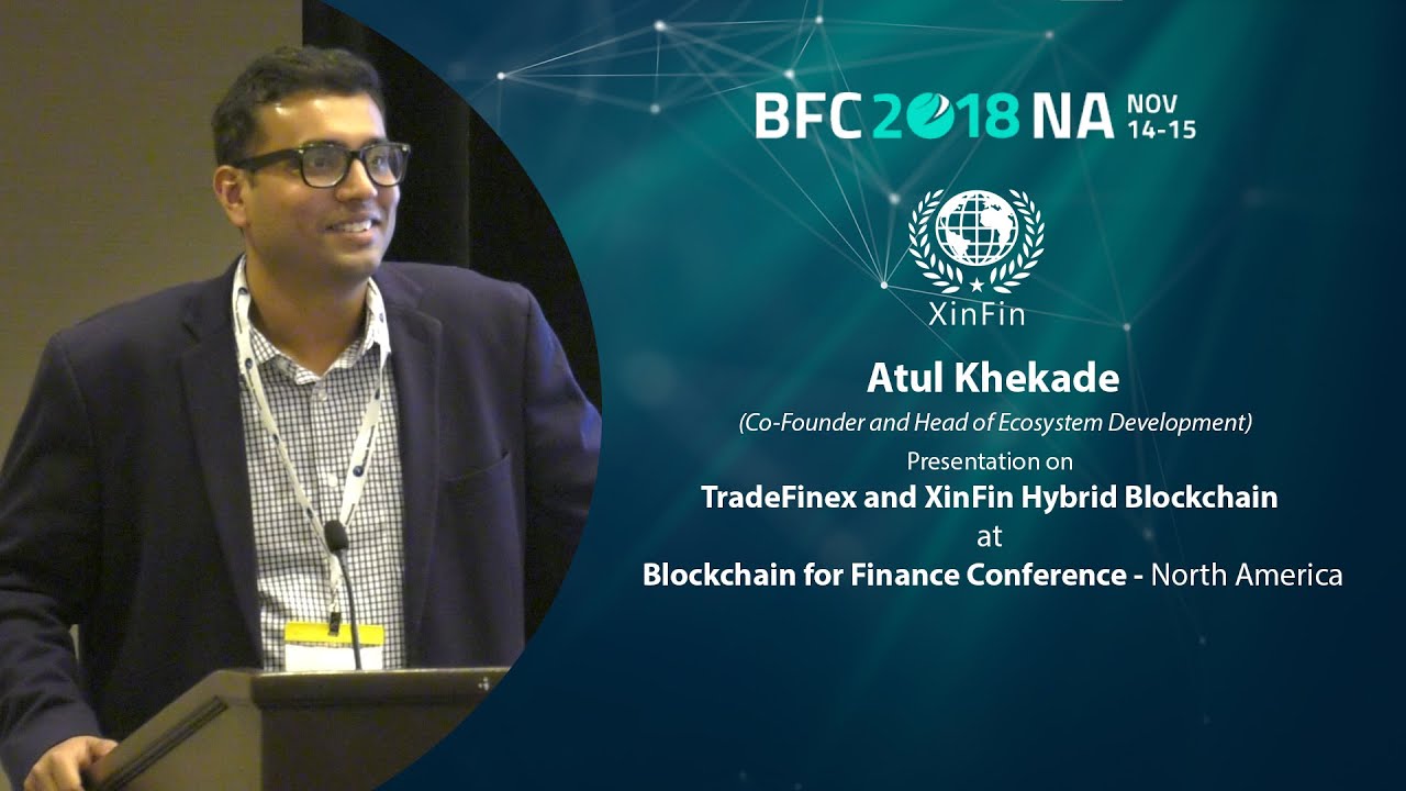 Atul Khekade presents TradeFinex and XinFin Hybrid Blockchain at BFC 2018 North America
