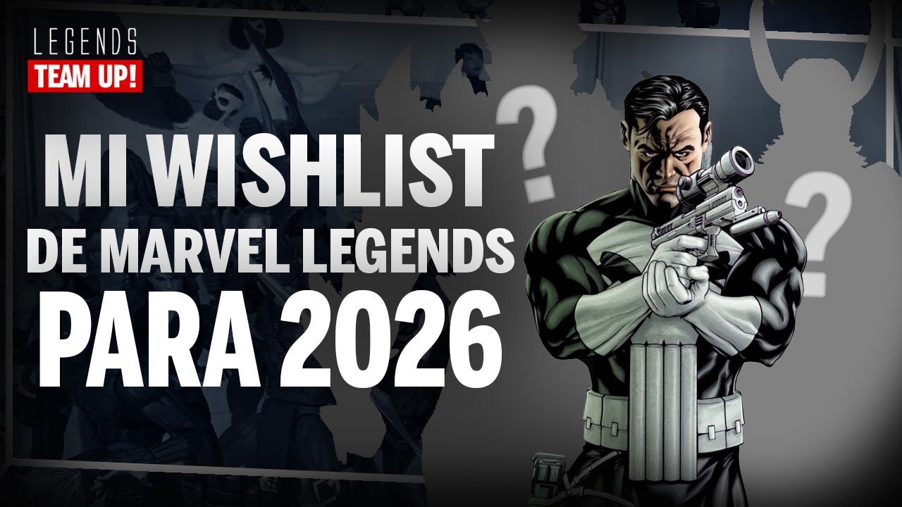 ¡Las 10 MARVEL LEGENDS que quiero que HASBRO HAGA en 2026!