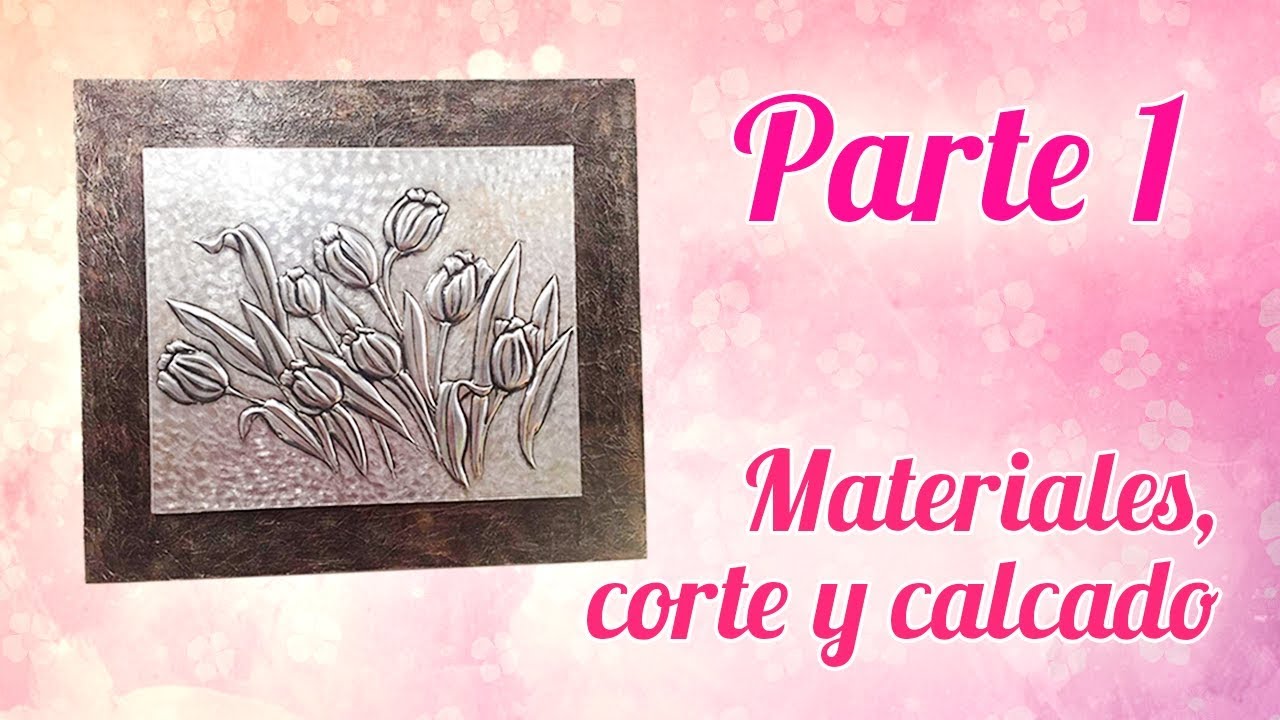 Repujado en Aluminio de Tulipanes - Parte 1: Materiales, recorte y calcado