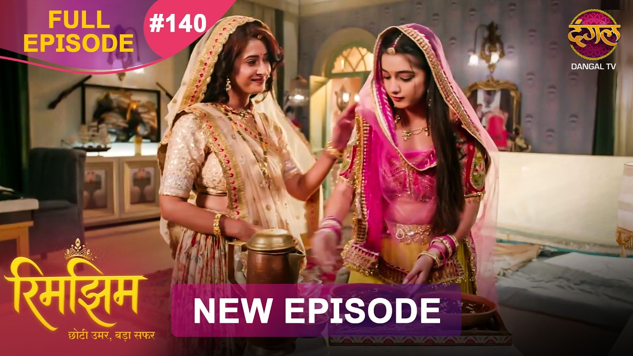 Rimjhim - Choti Umar Bada Safar | Full Episode 140 | 4 March 2026 | Full HD #Newepisode | Dangal TV