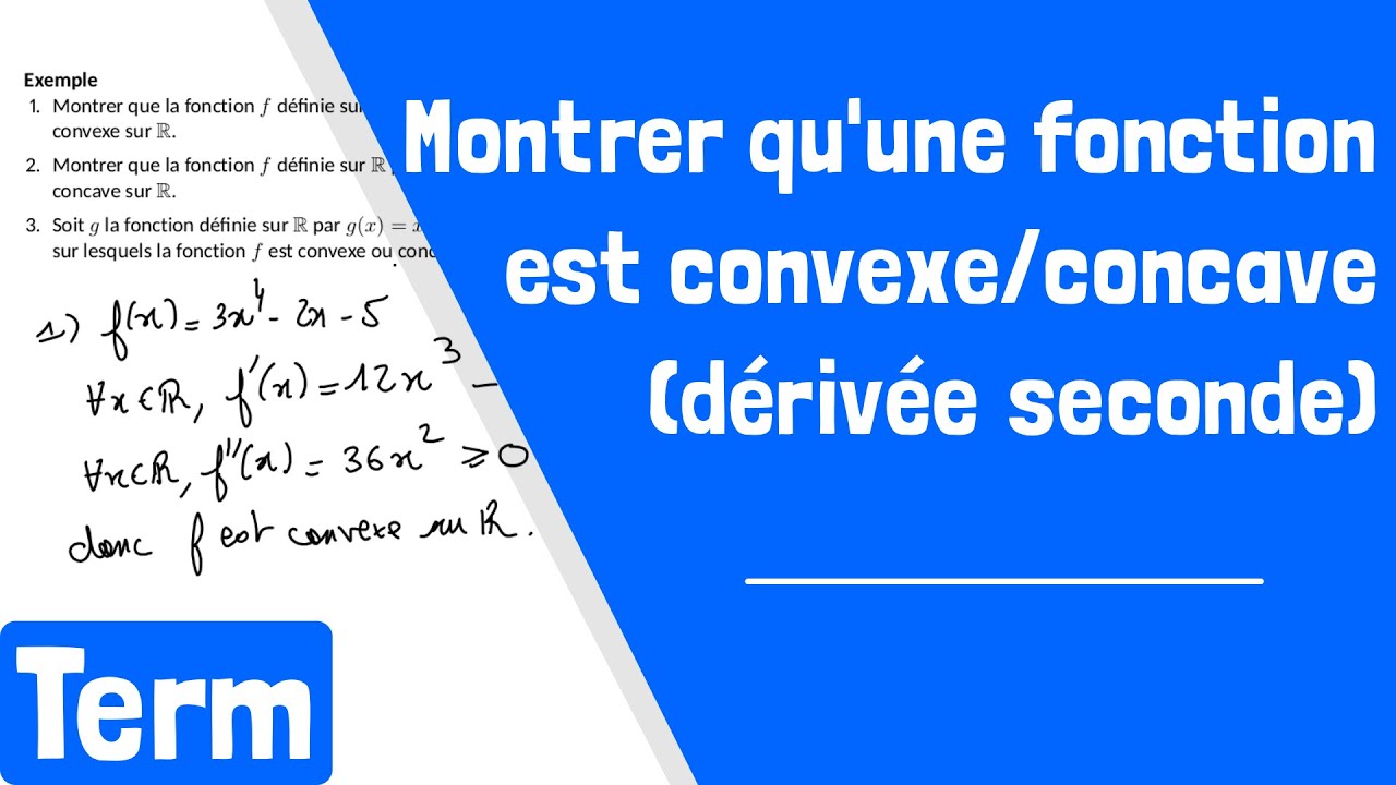 Comment montrer qu'une fonction est convexe ou concave avec la d&eacute;riv&eacute;e seconde ?