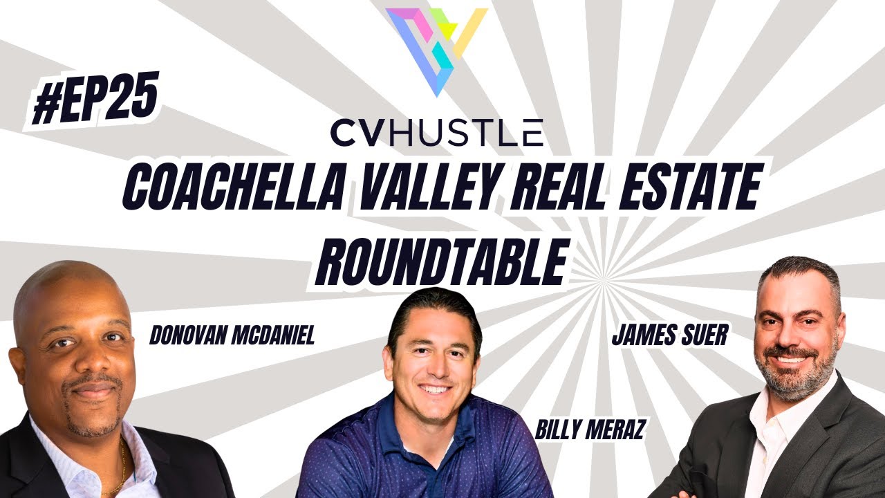 Ep#25-2025 Coachella Valley Real Estate Round Table