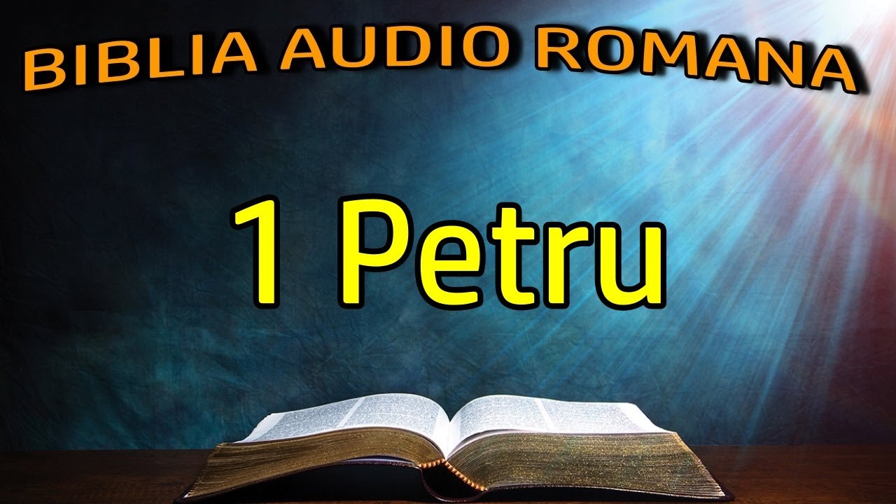 1 Petru - Noul Testament - Biblia Audio Romana