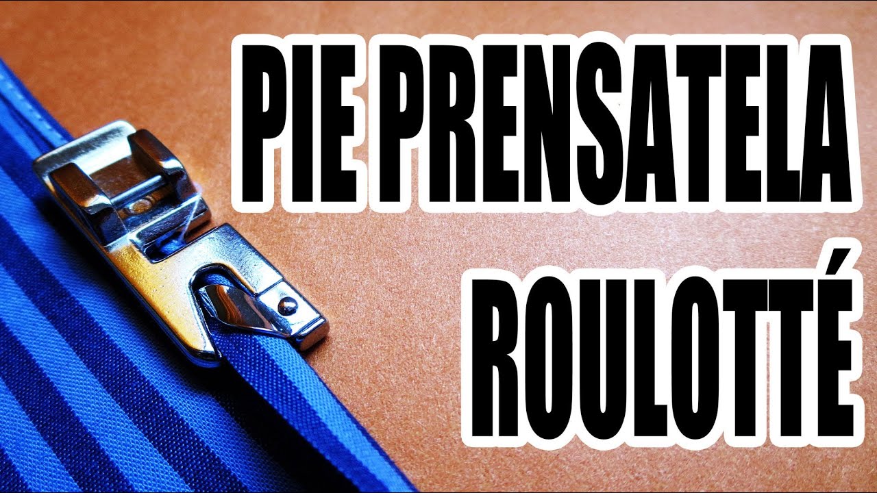 Cómo usar el pie prensa tela roulotté (dobladillo)