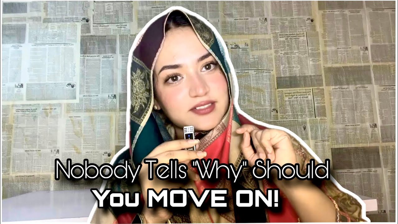 Nobody Tells “Why” Exactly Should You MOVE ON! So Let’s Talk About It! 